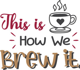 this is how we brew it lettering and coffee quote illustration