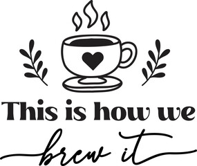 this is how we brew it lettering and coffee quote illustration