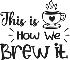 this is how we brew it lettering and coffee quote illustration