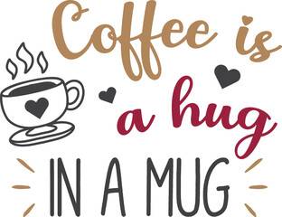 Coffee Is A Hug In A Mug lettering and coffee quote illustration