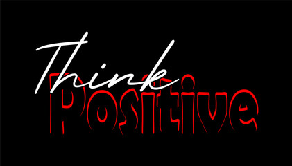 think positive typography quotes design vector for print t shirt