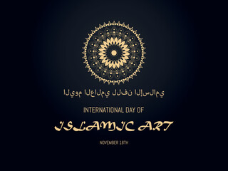 International Day of Islamic Art.November 18th. Illustration on dark background.