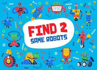 Obraz premium Find two same cartoon robots kids quiz game. Vector worksheet of matching puzzle or memory riddle with funny retro robot toys, space rocket machines, androids, cyborgs and droids with gears background