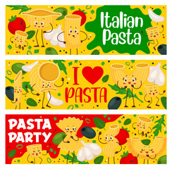 Cartoon italian pasta characters banners of Italy cuisine food party. Vector personages of happy farfalle, penne, rigatoni and fusilli, macaroni, conchiglie, ditalini and lumache with olives, tomatoes