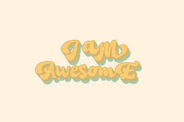 I am awesome t shirt design, typography, graphics, poster, banner, slogan, flyer, postcard, Comfort colors, vintage, retro, 70s, Trendy Oversized Vintage, Very Cute and awesome T Shirt.