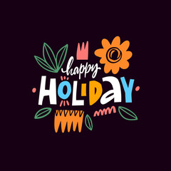 Happy Holiday colored hand drawn modern typography lettering phrase. Vector art illustration isolated on black background.