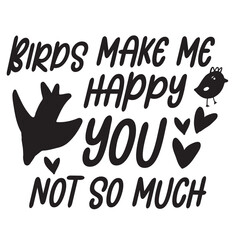 Birds quotes. Birdwatcher t-shirt  illustration