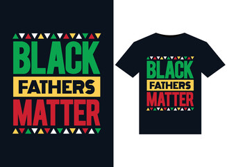 Black fathers matter illustrations for print-ready T-Shirts design