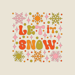 Retro 70s style Christmas text with xmas elements. Let it snow. Merry Christmas hippy holiday funny saying. Winter simple minimalist background with berries. 1970 good vibes. Vector illustration.