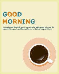 Poster design for coffee shop. Cup of Coffee on a light green background. Good Morning Text. Top View. Vector illustration.