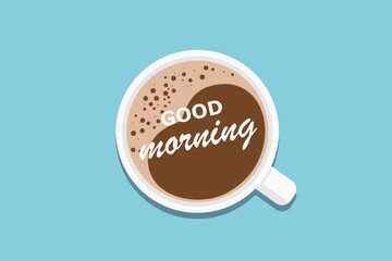 Good morning in coffee cup on light blue background. Top view. Vector illustration.