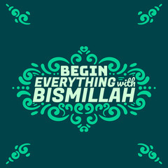 Begin Everything with bismillah lettering