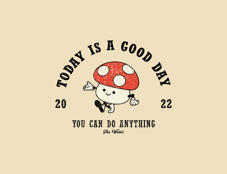 Today is a Good Day slogan with character mushroom. Hippie style groovy vibes