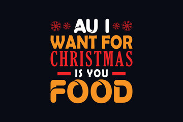 Naklejka na ściany i meble Au I want for christmas is you Food t-shirt design