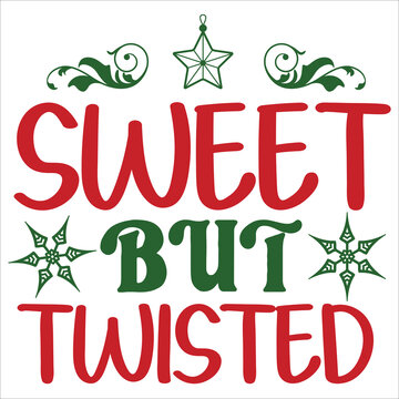 Sweet But Twisted, Merry Christmas Shirt Print Template, Funny Xmas Shirt Design, Santa Claus Funny Quotes Typography Design