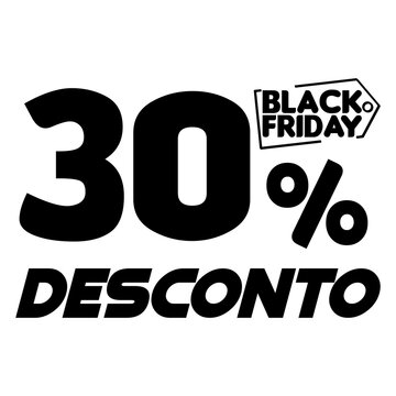 BLACK FRIDAY 30 POR CENTO DE DESCONTO