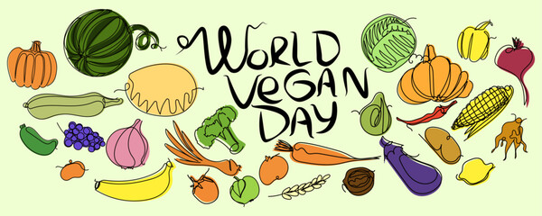 World vegan day lettering. Vector postcard of refusal of meat and acceptance of eco products. Vector illustration with vegetables and fruits in one line.
