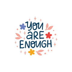 Fototapeta na wymiar You are enough vector lettering quote. Positive phrase illustration. Hand drawn motivational saying isolated white for poster, card, planner, t shirt print.