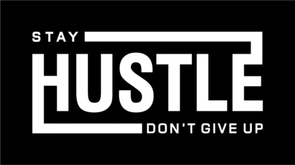 Abwaschbare Fototapete Positive Typografie T shirt Design, Stay Hustle Don't Give Up  
