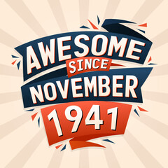 Awesome since November 1941. Born in November 1941 birthday quote vector design
