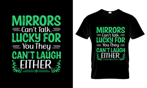 Mirrors Can't Talk Sarcastic T-Shirt Design
