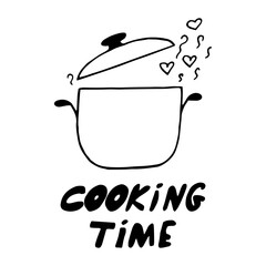 saucepan with lid, steam and hearts and text cooking time hand drawn in doodle style. poster, sticker.