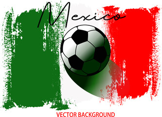 football or soccer on MEXICO flag, background from paint brushes flag, Vector illustration for banner and poster football