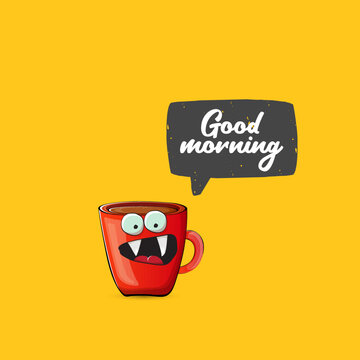 Good morning quote with cute red coffee cup character and speech bubble isolated orange background. Vector good morning slogan and Coffee cartoon poster, flyer, label, funny banner design template