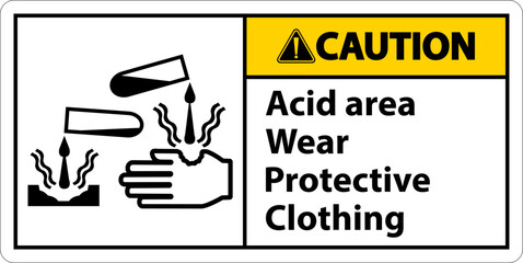 Caution Acid Area Wear Protective Clothing Sign
