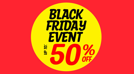 Word text black friday event up to 50% off written on yellow circle with red background. banner.