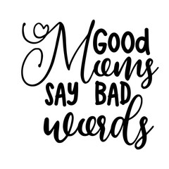 Good Moms Say Bad Words