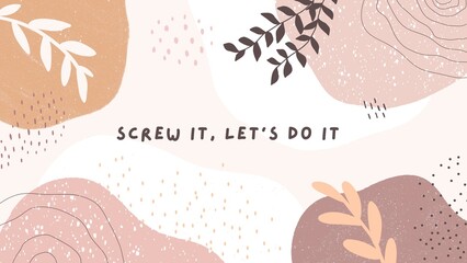 Fototapeta na wymiar Pink Brown Cute Abstract Shape Positive Motivational Desktop Wallpaper Screw It, Let's Do It (motivational poster) - 1