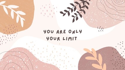 Pink Brown Cute Abstract Shape Positive Motivational Desktop Wallpaper You Are Only Your Limit (motivational poster) - 1