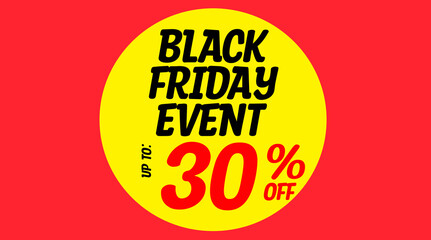 Word text black friday event 30% off written on yellow circle with red background. banner.