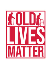 old lives matter Zitat 
