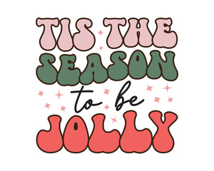 Tis the Season to be jolly Christmas quote retro groovy typography sublimation SVG on white background
