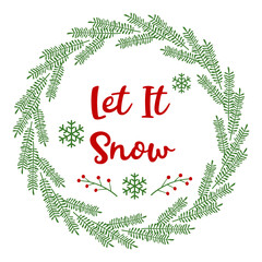 Abstract sprigs of a Christmas tree around. Decorative frame with quote Let it snow. Branches with holi berries and snowflakes. Wreath with congratulations for Christmas. Fir tree, pine xmas border 