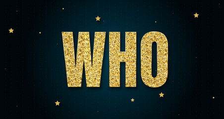 who in shiny golden color, stars design element and on dark background.