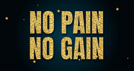 no pain no gain in shiny golden color, stars design element and on dark background.