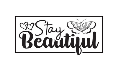 Stay Beautiful Svg, Butterfly svg, Butterfly svg t-shirt design, butterflies and daisies positive quote flower watercolor margarita mariposa stationery, mug, t shirt, svg, eps 10