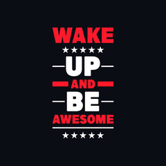 Fototapeta na wymiar Wake up and be awesome positivity typography vector quotes design