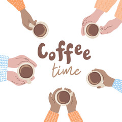 Coffee time. Hands holding cups of coffee. Top view. Coffee break concept. Hand drawn vector illustration