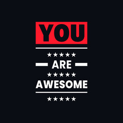Fototapeta premium You are awesome motivational vector quotes design 