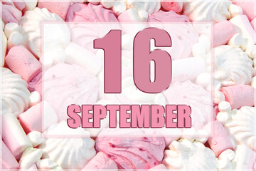 calendar date on the background of white and pink marshmallows. September 16 is the sixteenth day of the month