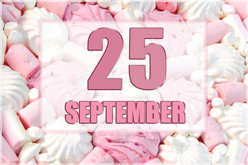 calendar date on the background of white and pink marshmallows. September 25 is the twenty-fifth  day of the month
