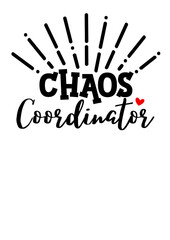 Chaos coordinator Humorous quote. Mother's Day decor. Isolated on transparent background.