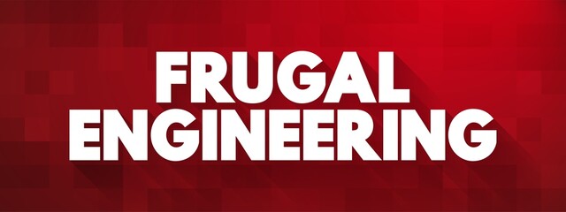 Frugal Engineering is the process of reducing the complexity and cost of a good and its production, text concept for presentations and reports