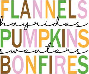 Flannels hayrides pumpkins sweaters bonfires design in alternating colorful bold font and cursive script Fall vector.