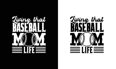 Living That Baseball Mom Life, Baseball Quote T shirt design, typography