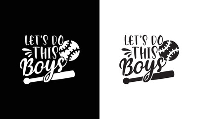 Obraz premium Let's Do This Boys, Baseball Quote T shirt design, typography